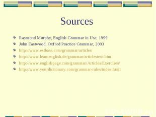 Sources Raymond Murphy, English Grammar in Use, 1999John Eastwood, Oxford Practi