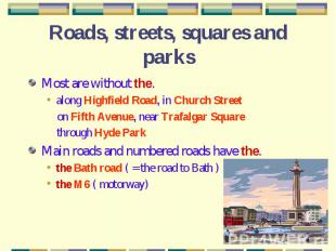 Roads, streets, squares and parks Most are without the.along Highfield Road, in