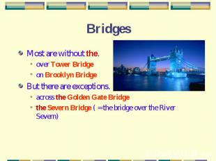 Bridges Most are without the.over Tower Bridgeon Brooklyn BridgeBut there are ex