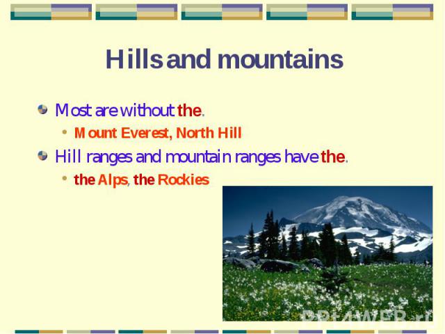 Hills and mountains Most are without the.Mount Everest, North HillHill ranges and mountain ranges have the.the Alps, the Rockies