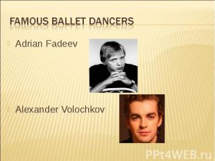 Famous ballet dancers Adrian Fadeev Alexander Volochkov