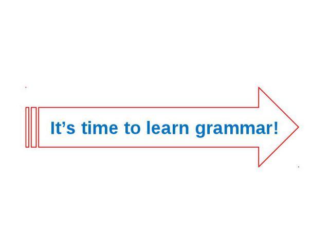 It’s time to learn grammar!