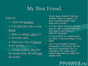 My Best Friend Task ten1. I hate bad weather. 2. It is difficult to live in the