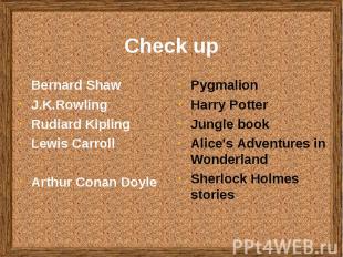 Check up Bernard ShawJ.K.RowlingRudiard KiplingLewis CarrollArthur Conan DoylePy