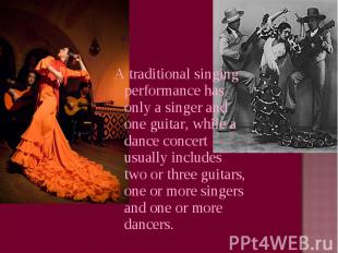 A traditional singing performance has only a singer and one guitar, while a danc