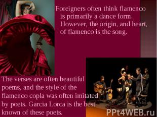 Foreigners often think flamenco is primarily a dance form. However, the origin,