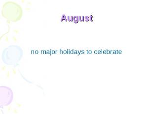 August no major holidays to celebrate