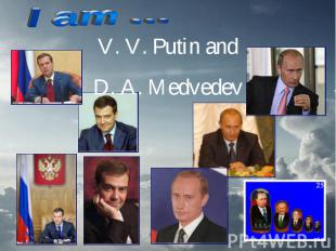 I am … V. V. Putin and D. A. Medvedev
