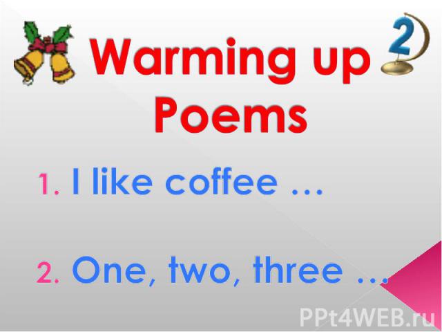 Warming upPoems I like coffee … One, two, three …