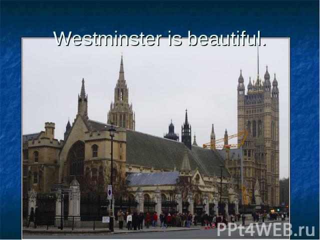 Westminster is beautiful.