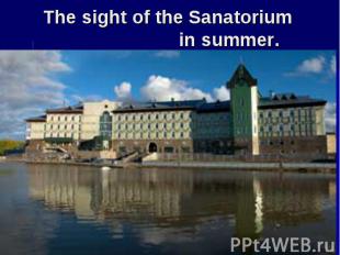 The sight of the Sanatorium in summer.