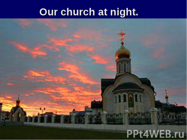 Our church at night.