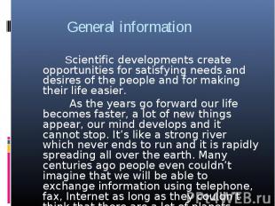 General information Scientific developments create opportunities for satisfying