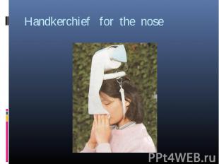 Handkerchief for the nose
