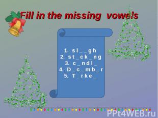 Fill in the missing vowels s l _ _ g h s t _ c k _ n gc _ n d l _D _ c _ m b _ r