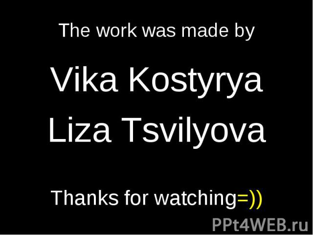 The work was made by Vika KostyryaLiza TsvilyovaThanks for watching=))