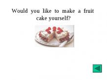 Would you like to make a fruit cake yourself?