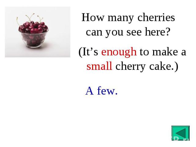 How many cherries can you see here?(It’s enough to make a small cherry cake.)