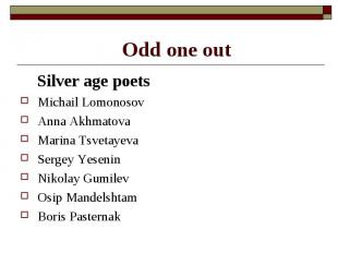Odd one out Silver age poetsMichail LomonosovAnna AkhmatovaMarina TsvetayevaSerg