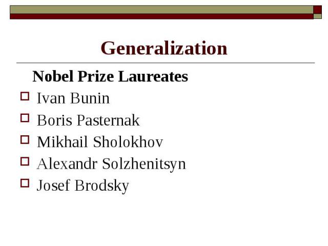Generalization Nobel Prize LaureatesIvan BuninBoris PasternakMikhail SholokhovAlexandr SolzhenitsynJosef Brodsky