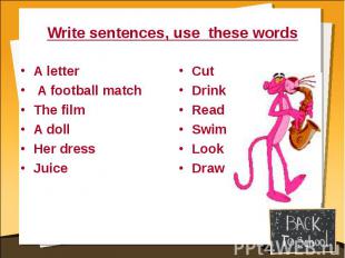 Write sentences, use thеsе words A letter A football matchThe filmA dollHer dres