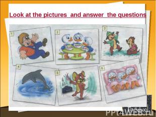 Look at the pictures and answer the questions