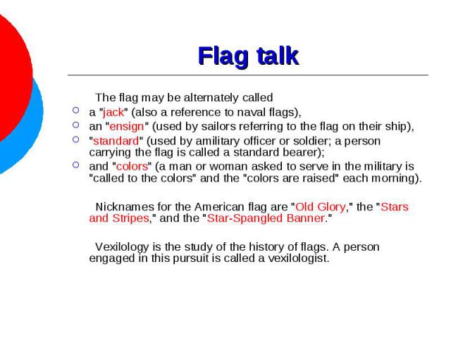 Flag talk The flag may be alternately called a 
