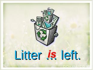 Litter … left.