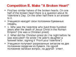 Competition II. Make "A Broken Heart" Find two similar halves of the broken hear