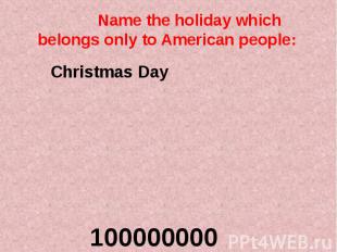 Name the holiday which belongs only to American people: