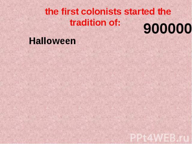 the first colonists started the tradition of: