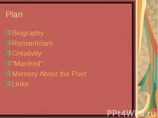 Plan BiographyRomanticismCreativity“Manfred”Memory About the PoetLinks