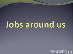 Jobs around us