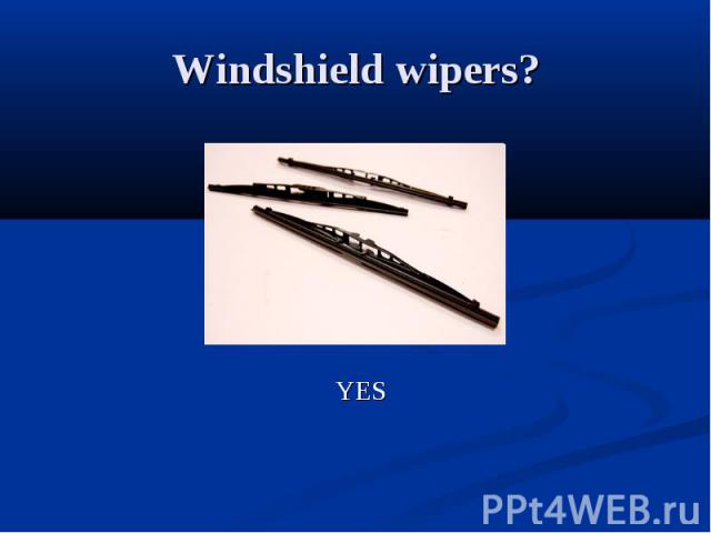 Windshield wipers? YES