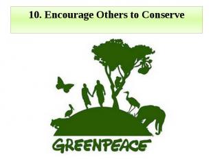 10. Encourage Others to Conserve