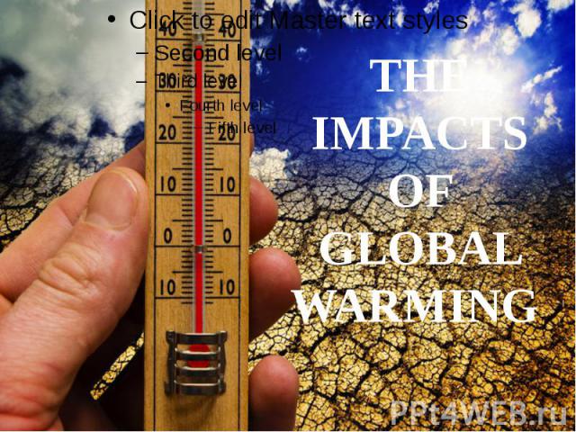 THE IMPACTS OF GLOBAL WARMING