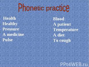 Phonetic practice HealthHealthyPressureA medicinePulse Blood A patientTemperatur