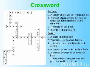 Crossword Across:1. A place where we get medical help4. A sheet of paper with th