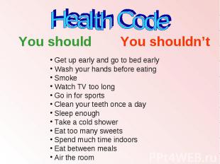 Health Code You should You should Get up early and go to bed earlyWash your hand