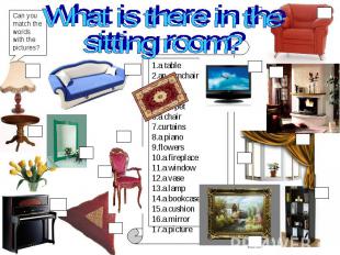 What is there in the sitting room?Can you match the words with the pictures? 1.a