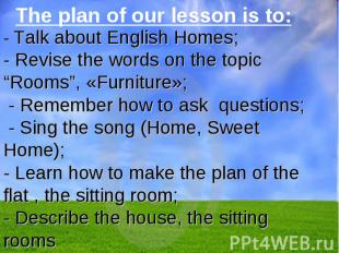 The plan of our lesson is to: The plan of our lesson is to: - Talk about English