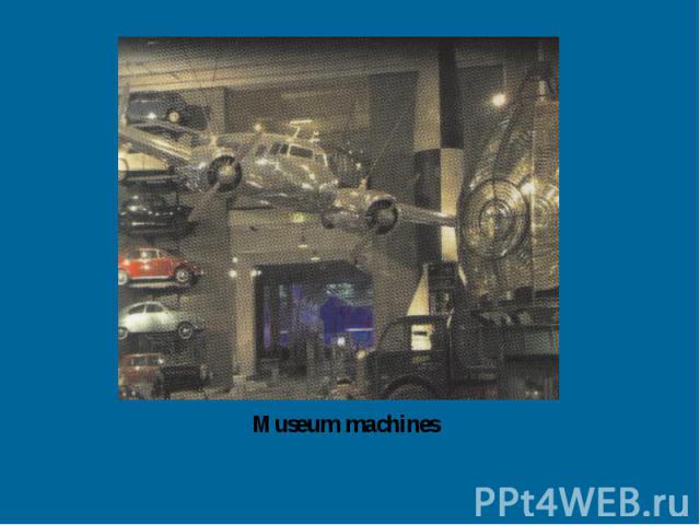 Museum machines