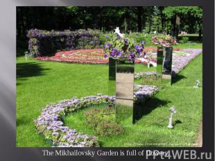 The Mikhailovsky Garden is full of flowers.