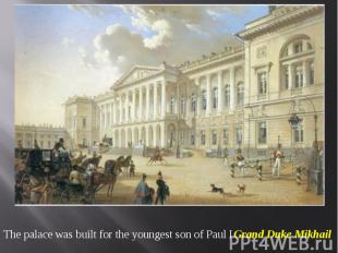 The palace was built for the youngest son of Paul I