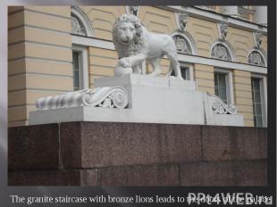 The granite staircase with bronze lions leads to the doors of the palace.