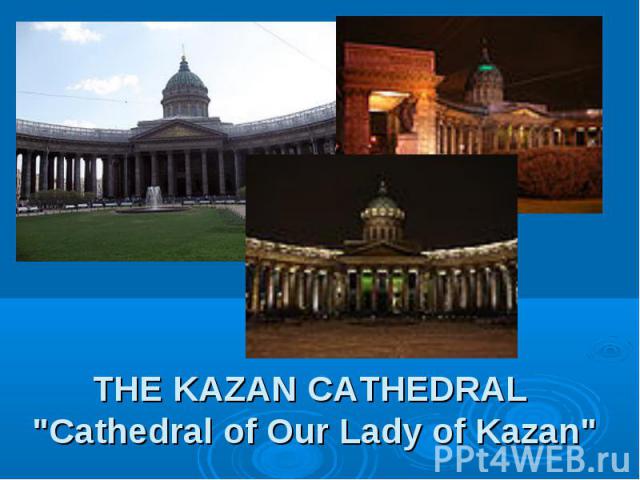 THE KAZAN CATHEDRAL 