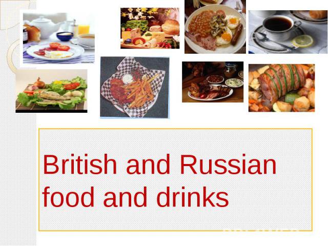 British and Russian food and drinks