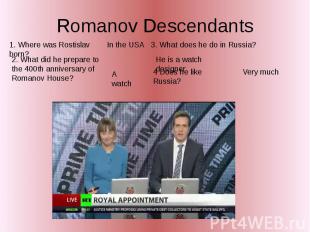 Romanov Descendants 1. Where was Rostislav born? 2. What did he prepare to the 4