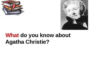 What do you know about Agatha Christie?