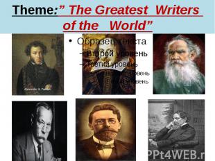 Theme:” The Greatest Writers of the World”